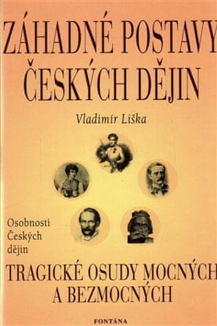 Záhadné postavy českých dejín - Tragické osudy mocných a bezmocných