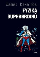 Fyzika superhrdinov - James Kakalios