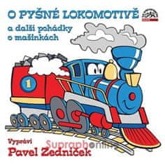 O pyšnej lokomotíve a ďalšie rozprávky o mašinkách - CDmp3 (Číta Pavel Zedníček)