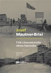 Josef Mautner-Brixi;Jiří Plachý: Útěk z koncentračního tábora Natzweiler