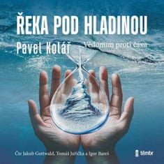 Pavel Kolář: Řeka pod hladinou: Vědomím proti času - audioknihovna
