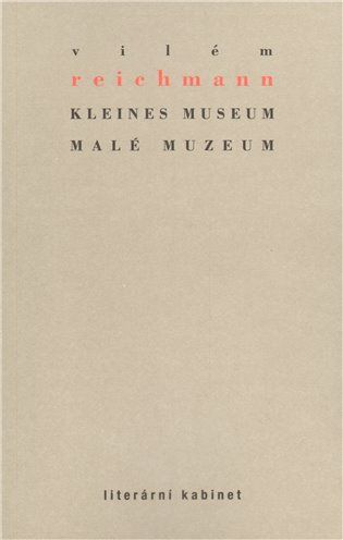 Vilém Reichmann: Kleines Museum / Malé muzeum