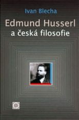 Ivan Blecha: Edmund Husserl a česká filosofie