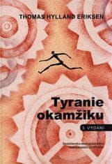 Tyrania okamihu - Thomas Hylland Eriksen