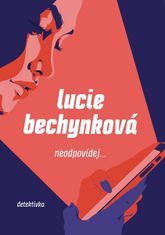 Lucie Bechynková: Neodpovídej