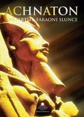 Achnaton a Nefertiti, faraóni slnko