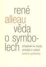 René Alleau: Věda o symbolech - Příspěvek ke studiu metod a principů obecné symboliky