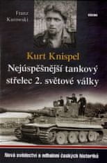 Kurt Knispel - Najúspešnejší tankový strelec 2. svetovej vojny - Franz Kurowski