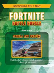 Jason R. Rich: Fortnite Battle Royale: Stavaj ako profík!