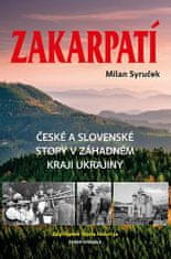 Milan Syruček: Zakarpatí - České a slovenské stopy v záhadném kraji Ukrajiny
