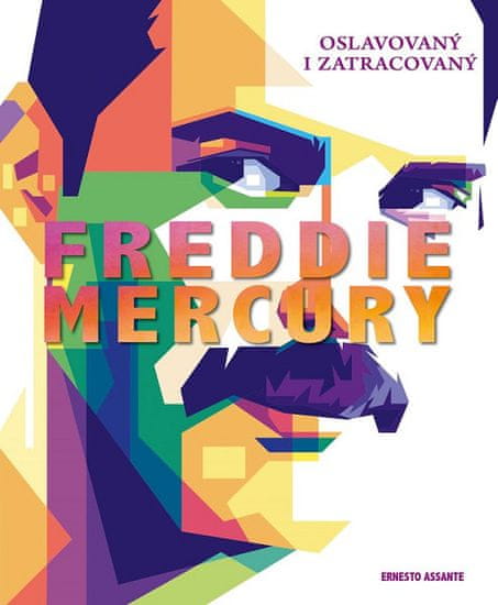 Ernesto Assante: Freddie Mercury - Oslavovaný i zatracovaný