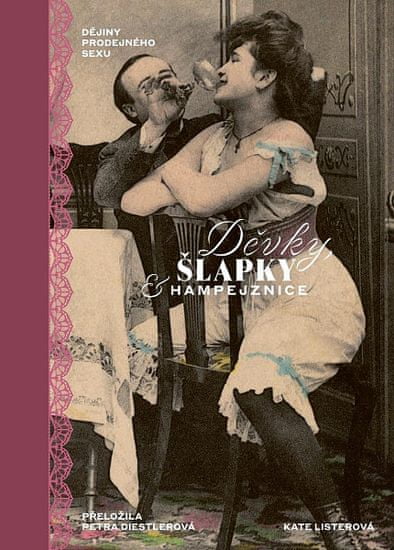 Kate Listerová: Děvky, šlapky, hampejznice / Dějiny prodejného sexu