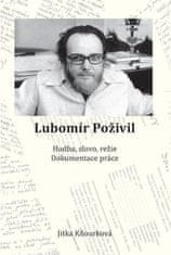 Lubomír Poživil - Hudba, slovo, réžia, dokumentácia práce