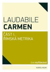 Eva Kuťáková: Laudabile Carmen - část I - Římská metrika