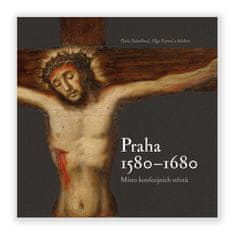 Praha 1580-1680, miesto konfesijných stretov