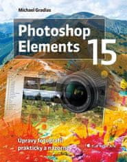 Grada Photoshop Elements 15 - Úpravy fotografií prakticky a názorne