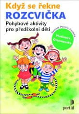 Portál Keď sa povie ROZCVIČKA - Pohybové aktivity pre predškolské deti