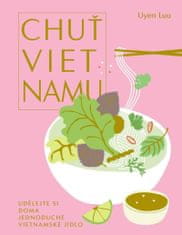 Chuť Vietnamu - Urobte si doma jednoduché vietnamské jedlo