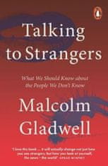 Malcolm Gladwell: Talking to Strangers : What We Should Know about the People We Don´t Know