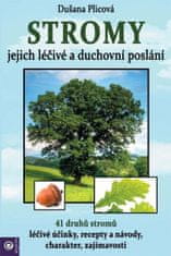 Dušana Plicová: Stromy Jejich duchovní a léčivé poslání - 41 druhů stromů, léčivé účinky, recepty a návody, charakter, zajímavosti
