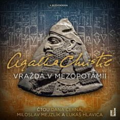 Agatha Christie: Vražda v Mezopotámii - CDmp3 (Čte Dana Černá, Miloslav Mejzlík, Lukáš Hlavica)