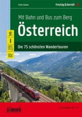 Rakúsko - Vlakom a autobusom na horu - 75 najkrajších peších túr