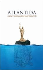 Atlantída - Elita v hľadaní nesmrteľnosti
