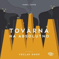 Karel Čapek: Továrna na absolutno - CDm3 (Čte Václav Knop)