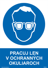 Traiva Bezpečnostné tabuľky - Pracuj len v ochranných okuliaroch Plast 210 x 297 mm (A4) tl. 0.5 mm - Kód: 33965