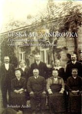 Bohuslav Andrš: Česká Alexandrovka - Vzpomínky na život české vystěhovalecké komunity na Rusi