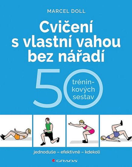 Hana Kyralová: Cvičení s vlastní vahou bez nářadí - 50 tréninkových sestav