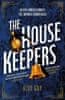 Alex Hay: The Housekeepers: They come from nothing. But they´ll leave with everything...