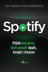 Jonas Leijonhufvud, Sven Carlsson: Spotify – Příběh inovátorů, kteří porazili Apple, Google i Amazon