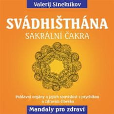 Valerij Sineľnikov: Svádhišthána - Sakrální čakra