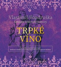Vlastimil Vondruška: Trpké víno - Letopisy královské komory III. - CDmp3 (Čte Jan Hyhlík)