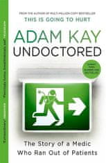 Adam Kay: Undoctored: The brand new No 1 Sunday Times bestseller from the author of ´This Is Going To Hurt´