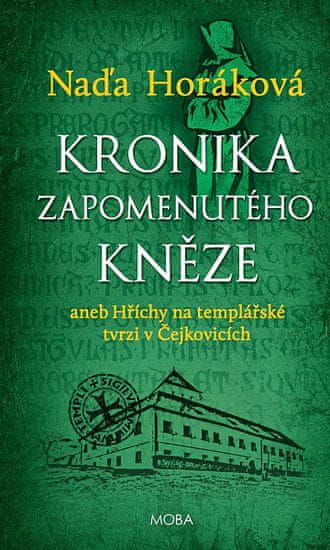 Naďa Horáková: Kronika zapomenutého kněze - aneb hříchy na templářské tvrzi v Čejkovicích