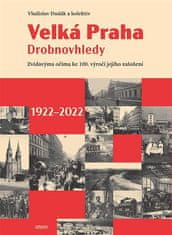 Vladislav Dudák: Velká Praha Drobnovhledy - Zvídavýma očima ke 100. výročí jejího založení