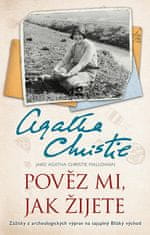 Mallowan Agatha Christie: Pověz mi, jak žijete