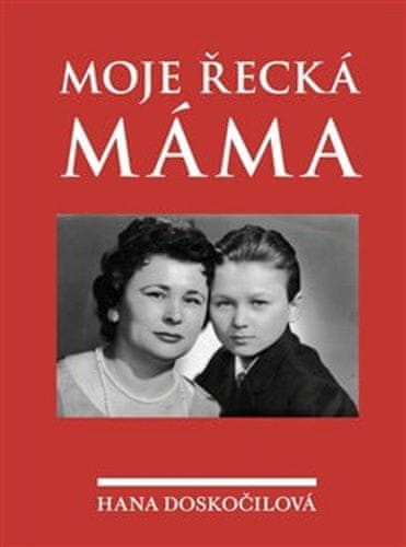 Hana Doskočilová;Zdeněk Mareš: Moje řecká máma