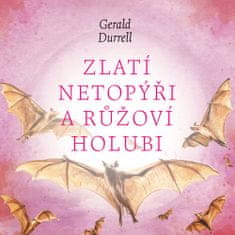 Gerald Durrell: Zlatí netopýři a růžoví holubi