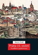Martin Nodl: Praha 15. století - Konfliktní společenství