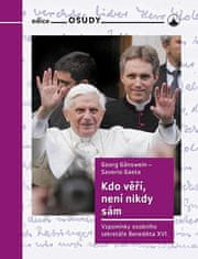 Georg Gänswein: Kdo věří, není nikdy sám - Vzpomínky osobního sekretáře Benedikta XVI.