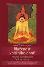 Lama Thubten Ješe: Blaženost vnitřního ohně - Pokyny k esenciální praxi Šesti jóg Náropy