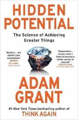 Adam Grant: Hidden Potential: The Science of Achieving Greater Things