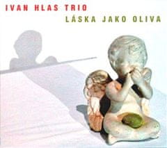 Ivan Hlas: Láska jako oliva