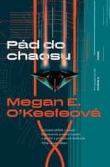 Pád do chaosu - Megan E. O'Keefeová