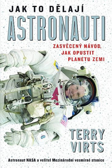 Terry Virts: Jak to dělají astronauti