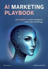 Ladislava Knihová: AI Marketing Playbook - Jak ChatGPT a umělá inteligence mění svět marketingu