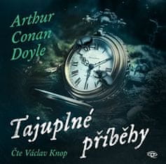 Arthur Conan Doyle: Tajuplné příběhy - CD (Čte Václav Knop)